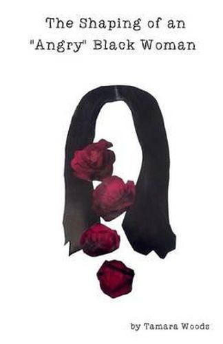 Cover image for The Shaping of an  Angry  Black Woman