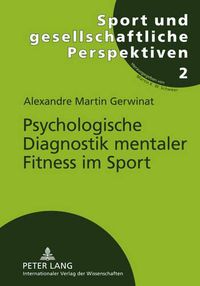 Cover image for Psychologische Diagnostik Mentaler Fitness Im Sport: Stand Der Forschung Und Exploration Eines Komprehensiven Ansatzes Zu Differentiellen Aspekten Der Sportlerpersoenlichkeit