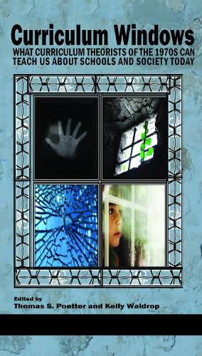 Cover image for Curriculum Windows: What Curriculum Theorists of the 1970s Can Teach Us about Schools and Society Today