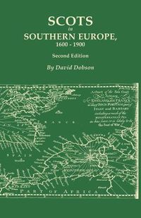 Cover image for Scots in Southern Europe, 1600-1900. Second Edition: Spain, Portugal, Italy, Madeira, and the Islands of the Mediterranean and Atlantic