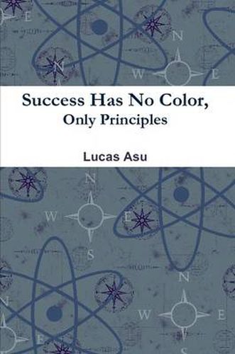 Cover image for Success Has No Color, Only Principles