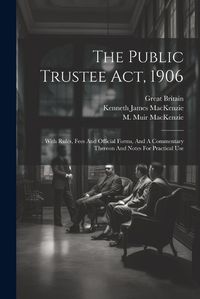 Cover image for The Public Trustee Act, 1906