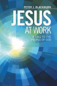 Cover image for Jesus at Work: A Call to the People of God