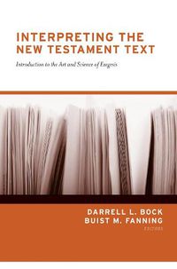 Cover image for Interpreting the New Testament Text: Introduction to the Art and Science of Exegesis