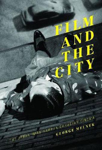 Film and the City: The Urban Imaginary in Canadian Cinema