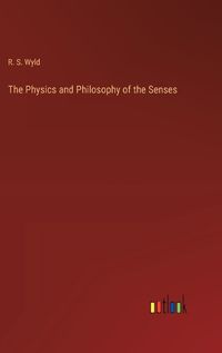 Cover image for The Physics and Philosophy of the Senses