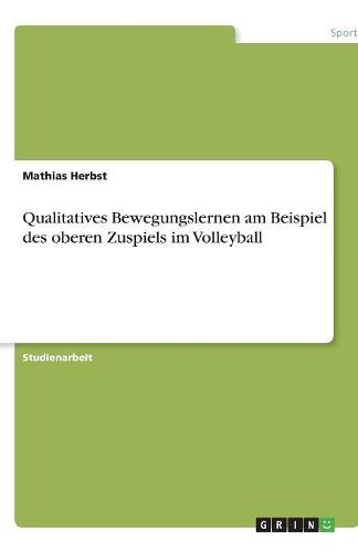 Cover image for Qualitatives Bewegungslernen am Beispiel des oberen Zuspiels im Volleyball