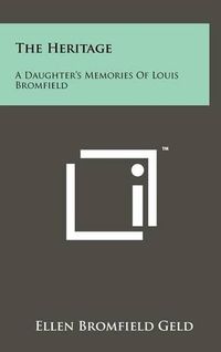 Cover image for The Heritage: A Daughter's Memories of Louis Bromfield