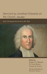 Cover image for Sermons by Jonathan Edwards on the Church, Volume 1: How Christians Are Come to Mt. Sion
