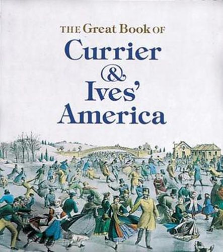 Cover image for The Great Book of Currier and Ives' America