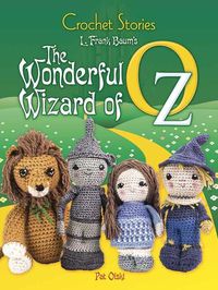 Cover image for Crochet Stories: The Wonderful Wizard of Oz