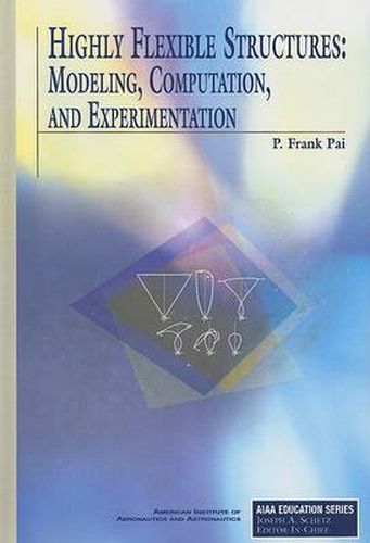 Cover image for Highly Flexible Structures: Modeling, Computation, and Experimentation