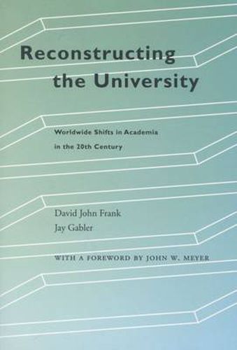 Reconstructing the University: Worldwide Shifts in Academia in the 20th Century