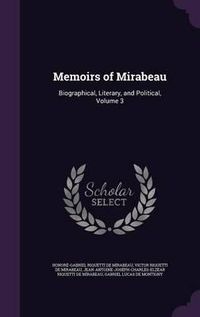 Cover image for Memoirs of Mirabeau: Biographical, Literary, and Political, Volume 3