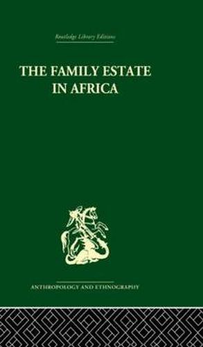 Cover image for The Family Estate in Africa: Studies in the Role of Property in Family Structure and Lineage Continuity