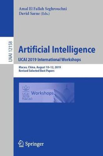Cover image for Artificial Intelligence. IJCAI 2019 International Workshops: Macao, China, August 10-12, 2019, Revised Selected Best Papers
