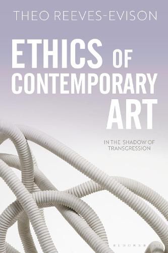 Cover image for Ethics of Contemporary Art: In the Shadow of Transgression