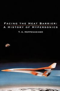 Cover image for Facing the Heat Barrier: A History of Hypersonics