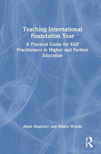 Cover image for Teaching International Foundation Year: A Practical Guide for EAP Practitioners in Higher and Further Education