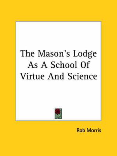 Cover image for The Mason's Lodge as a School of Virtue and Science