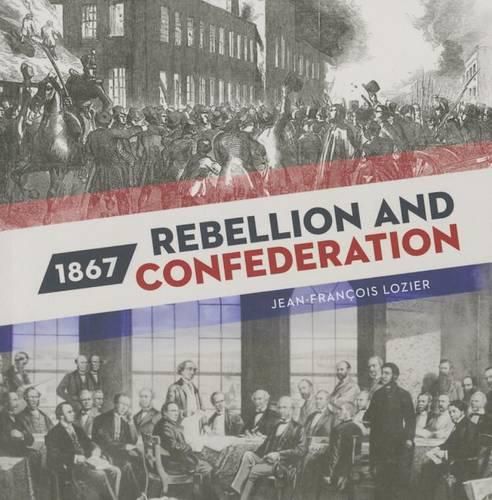 Cover image for 1867: Rebellion and Confederation