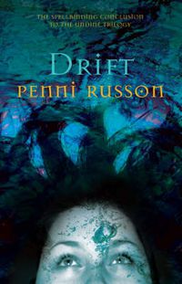 Cover image for Drift: The Spellbinding Conclusion to the Undine Trilogy