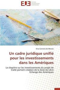 Cover image for Un Cadre Juridique Unifi  Pour Les Investissements Dans Les Am riques