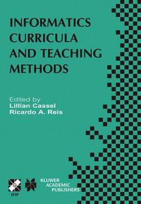 Cover image for Informatics Curricula and Teaching Methods: IFIP TC3 / WG3.2 Conference on Informatics Curricula, Teaching Methods and Best Practice (ICTEM 2002) July 10-12, 2002, Florianopolis, SC, Brazil