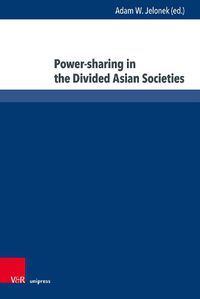 Cover image for Power-sharing in the Divided Asian Societies