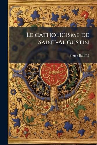 Cover image for Le Catholicisme de Saint-Augustin