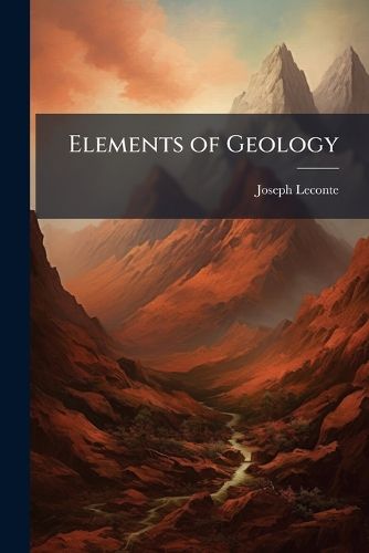 Cover image for Elements of Geology: A Text-Book, Etc. - Scholar's Choice Edition