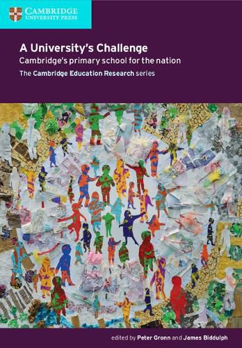 Cover image for A University's Challenge: Cambridge's Primary School for the Nation