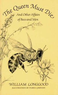 Cover image for The Queen Must Die: And Other Affairs of Bees and Men