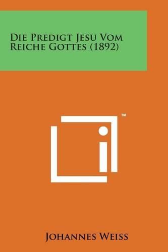 Cover image for Die Predigt Jesu Vom Reiche Gottes (1892)