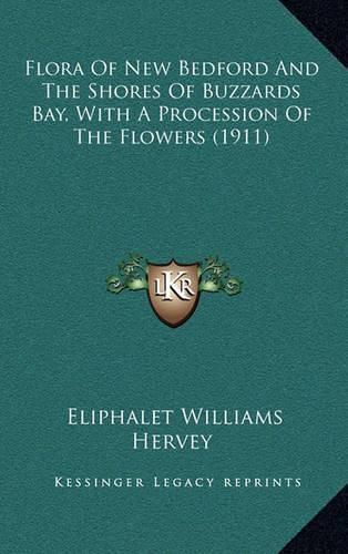 Flora of New Bedford and the Shores of Buzzards Bay, with a Procession of the Flowers (1911)