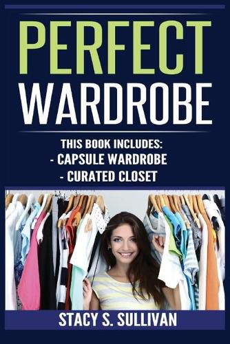 Cover image for Perfect Wardrobe: Capsule Wardrobe, Curated Closet: Capsule Wardrobe, Curated Closet (Personal Style, Your Guide, Effortless, French)