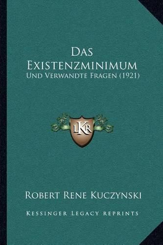 Das Existenzminimum: Und Verwandte Fragen (1921)