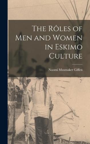 Cover image for The Ro&#770;les of Men and Women in Eskimo Culture