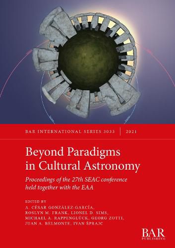 Beyond Paradigms in Cultural Astronomy: Proceedings of the 27th SEAC conference held together with the EAA