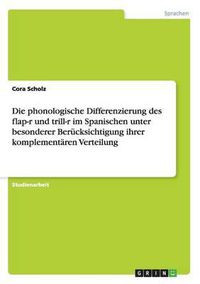 Cover image for Die Phonologische Differenzierung Des Flap-R Und Trill-R Im Spanischen Unter Besonderer Berucksichtigung Ihrer Komplementaren Verteilung