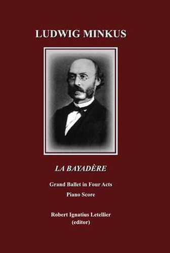 Ludwig Minkus La Bayadere: Grand Ballet in Four Acts and Seven Scenes by Sergei Khudekov and Marius Petipa Piano Score