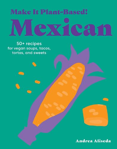 Cover image for Make It Plant-Based! Mexican