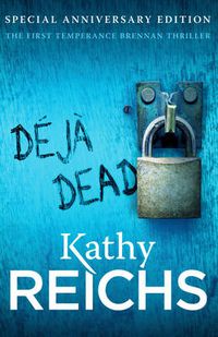 Cover image for Deja Dead: The classic forensic thriller (Temperance Brennan 1)