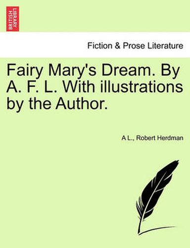 Cover image for Fairy Mary's Dream. by A. F. L. with Illustrations by the Author.