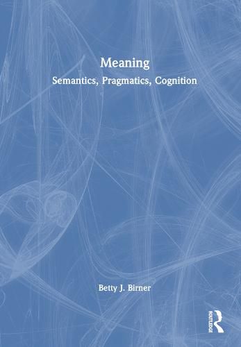 Cover image for Meaning: Semantics, Pragmatics, Cognition