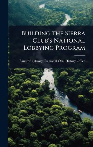 Cover image for Building the Sierra Club's National Lobbying Program