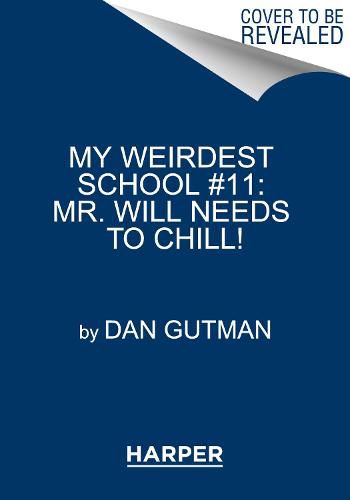 Cover image for My Weirdest School #11: Mr. Will Needs to Chill!