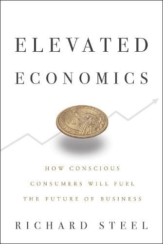 Cover image for Elevated Economics: How Conscious Consumers Will Fuel the Future of Business