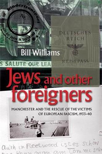 Cover image for Jews and Other Foreigners: Manchester and the Rescue of the Victims of European Fascism, 1933-40