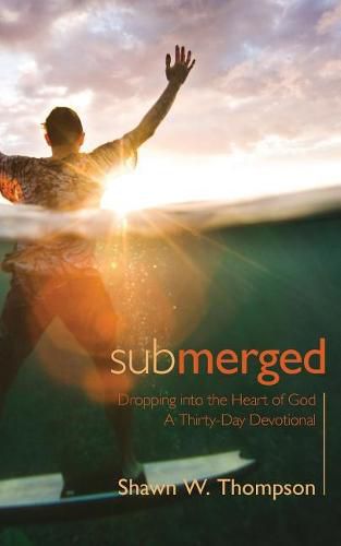 Cover image for Submerged: Thirty days of dropping into the heart of God